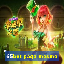 65bet paga mesmo